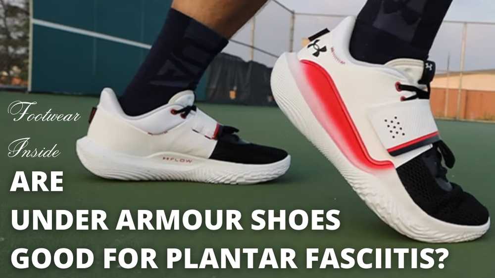 Are Under Armour Shoes Good? 7 Are Under-Armour Shoes Good For Plantar Fasciitis