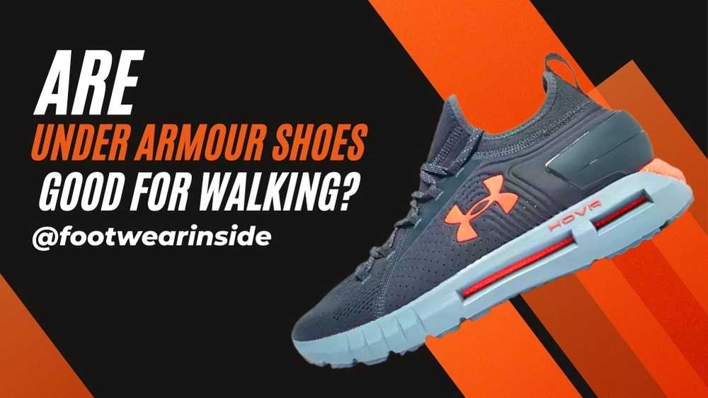 Are Under Armour Shoes Good? 3 Are Under Armour Shoes Good For Walking