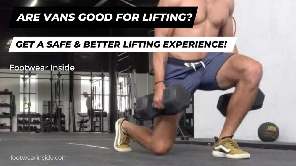 Are Vans Good For Lifting? Better Lifting Experience! 1 Are Vans Good For Lifting Get A Safe & Better Lifting Experience!