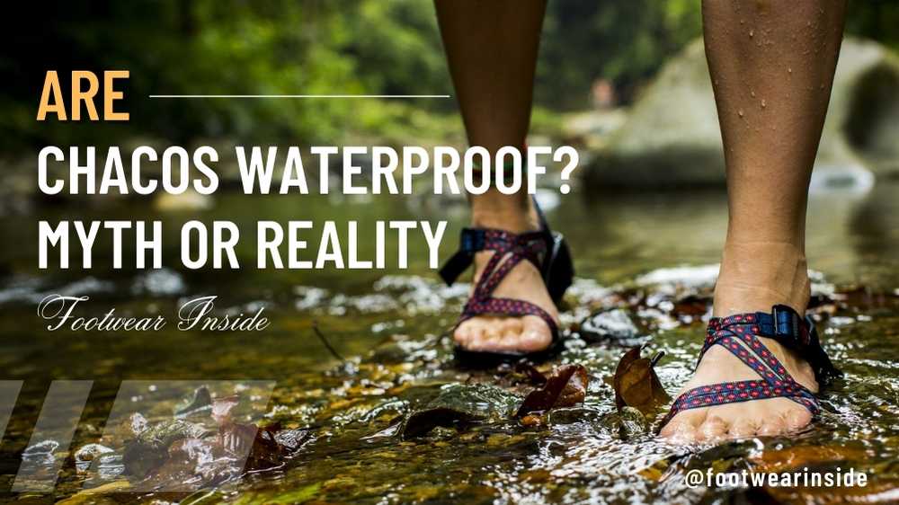 Are chacos waterproof Myth or Reality 