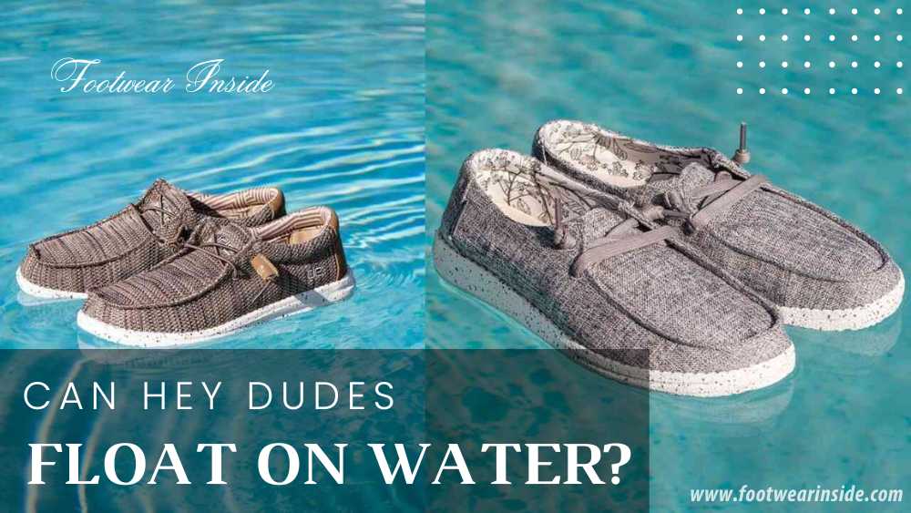 Are Hey Dude shoes waterproof? 4 Can Hey Dudes Float On Water