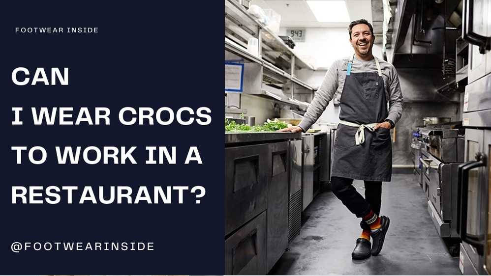 Can I Wear Crocs To Work? 7 Can I Wear Crocs To Work In A Restaurant