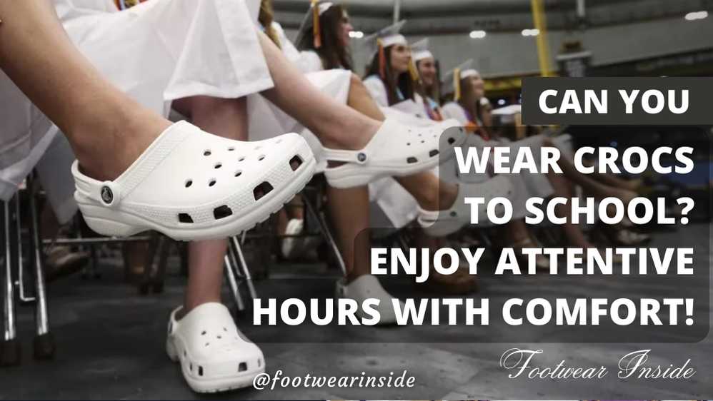 Can You Wear Crocs To School Enjoy Attentive Hours With Comfort!