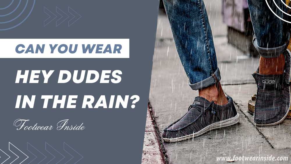 Are Hey Dude shoes waterproof? 2 Can You Wear Hey Dudes in The Rain
