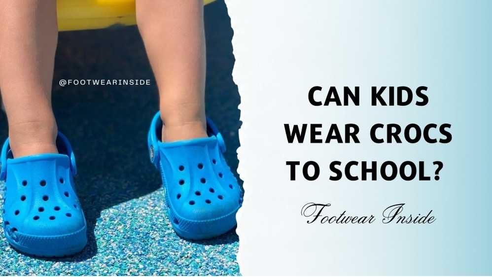 Can kids Wear Crocs To school 