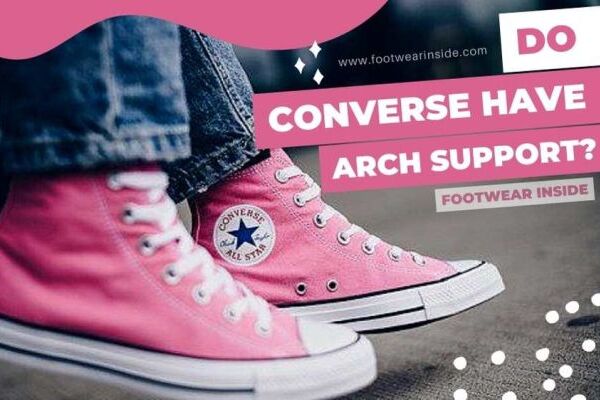 Do Converse have arch support – Need to know before buying!