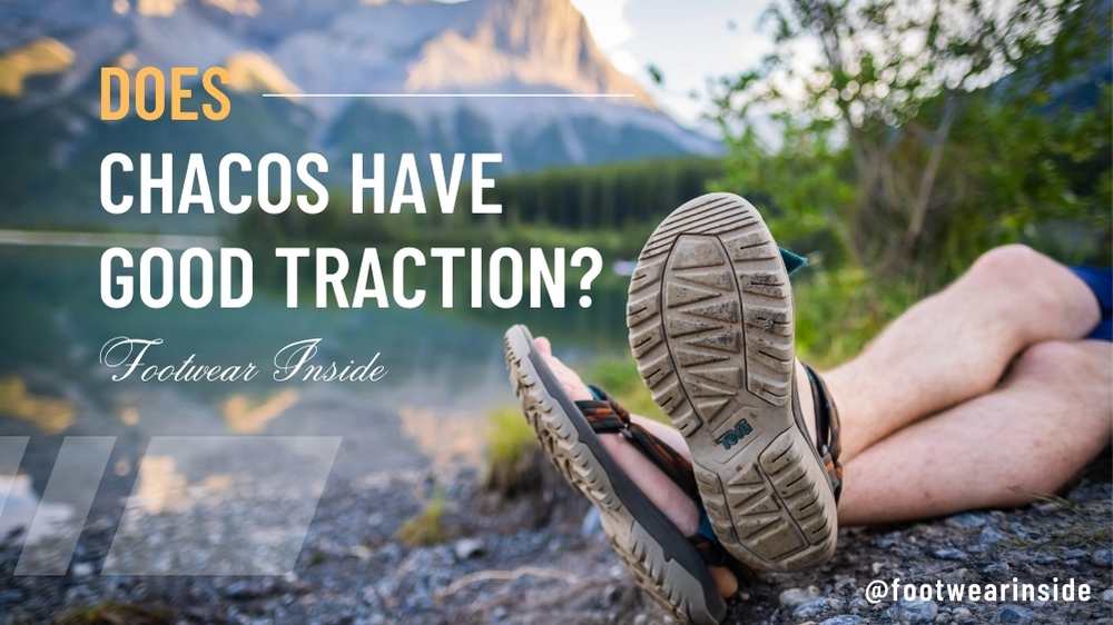 Are Chacos Good for Hiking? 4 Does Chacos Have Good Traction