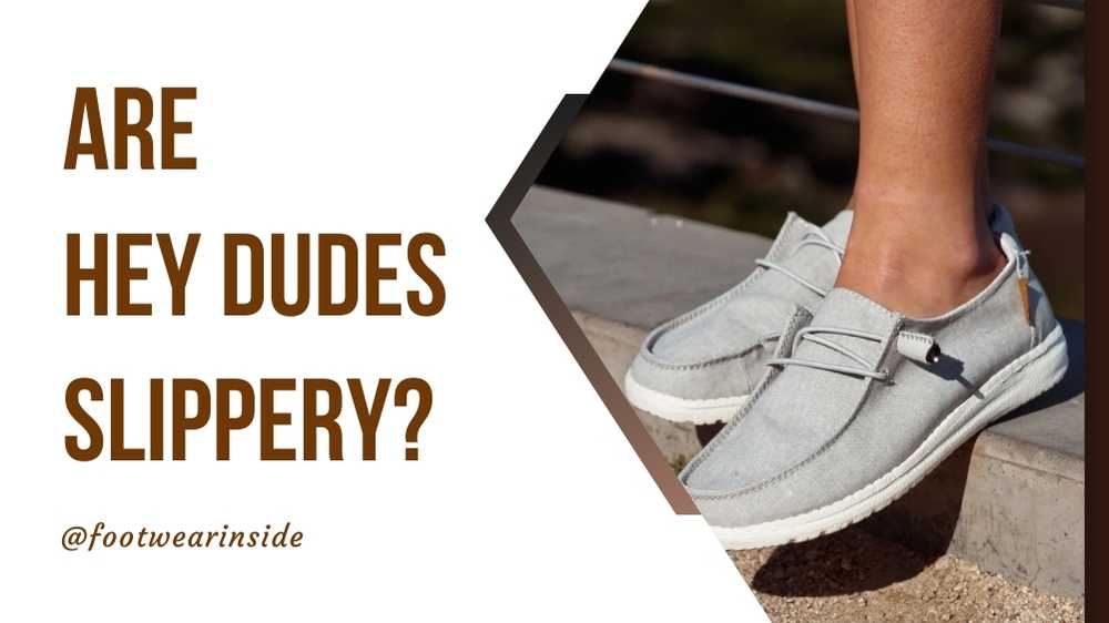 Are Hey Dudes Non-Slip? 4 Does Hey Dude Fulfill In Some Of The Non-Slip Requirements
