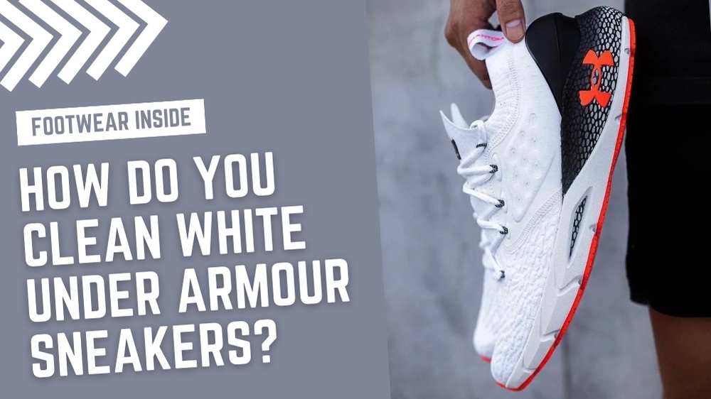How To Clean Under Armour Shoes? 3 How Do You Clean White Under Armour Sneakers