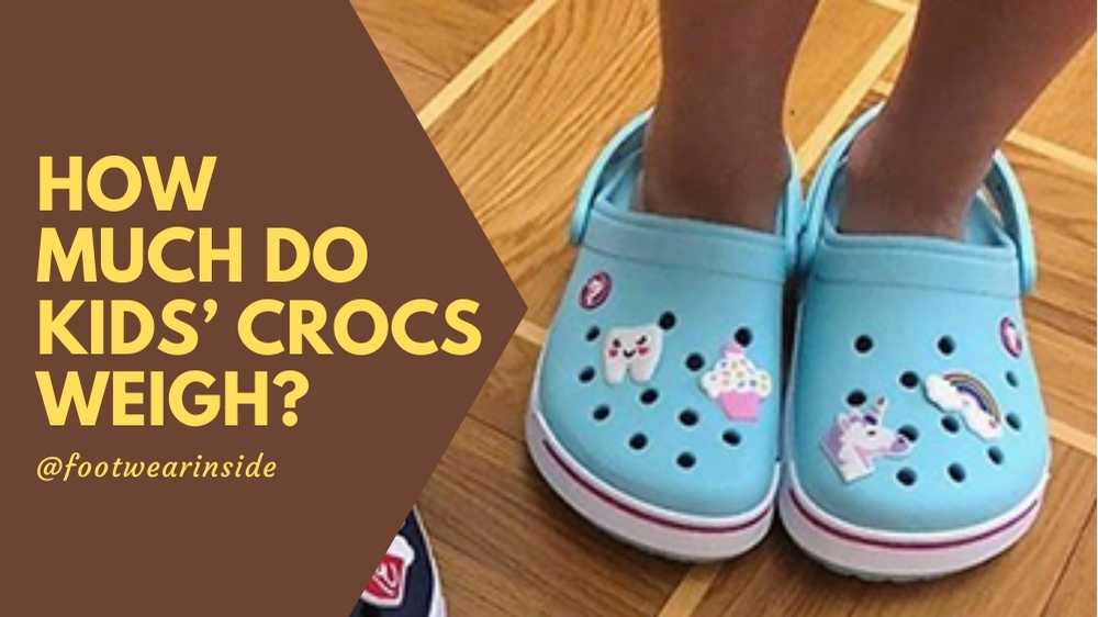 How Much Do Kids' Crocs Weigh 