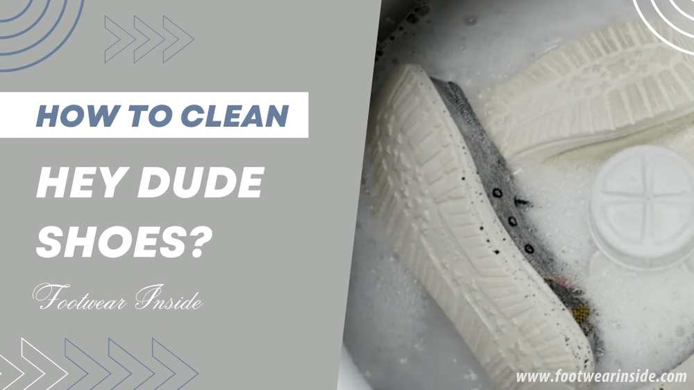 How To Clean Hey Dude ‌Shoes? - Footwear Inside