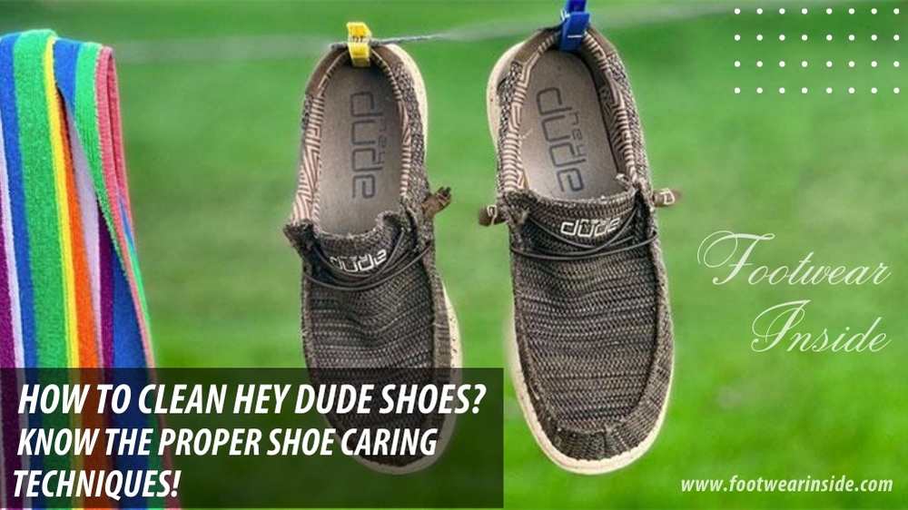 How To Clean Hey Dude ‌Shoes Know The Proper Shoe Caring Techniques!