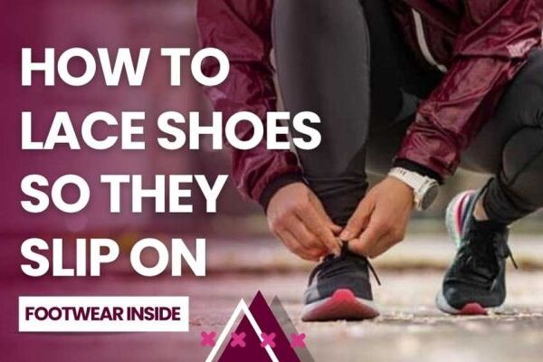 How To Lace Shoes So They Slip On- 6 Quick Fixes Below