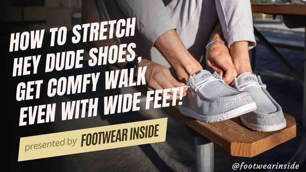 How To Stretch Hey Dude Shoes? 1 How To Stretch Hey Dude Shoes Get Comfy Walk Even With Wide Feet!