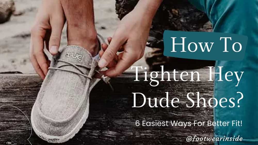 How to Tighten Hey Dude Shoes? 6 Methods 1 How to Tighten Hey Dude Shoes 6 Easiest Ways For Better Fit!