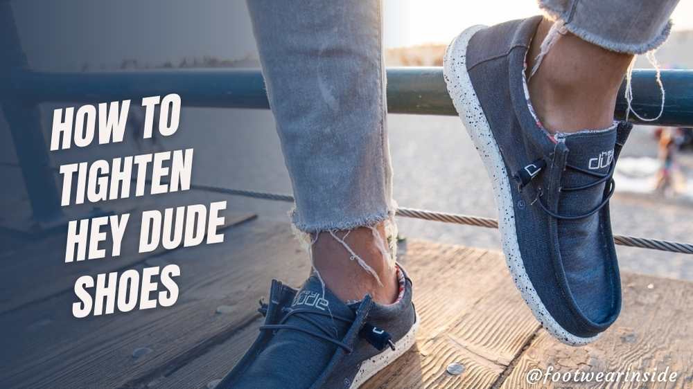 How to Tighten Hey Dude Shoes? 6 Methods 2 How to Tighten Hey Dude Shoes 6 Easiest Ways For Better Fit!