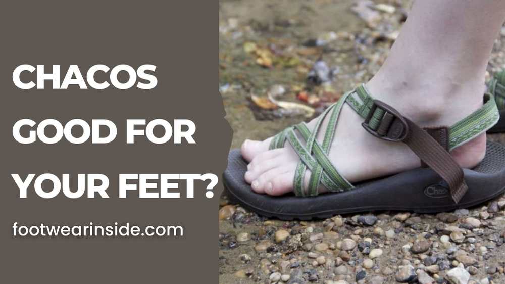 Are Chacos Good for Hiking? 3 Is Chacos Good for Your Feet