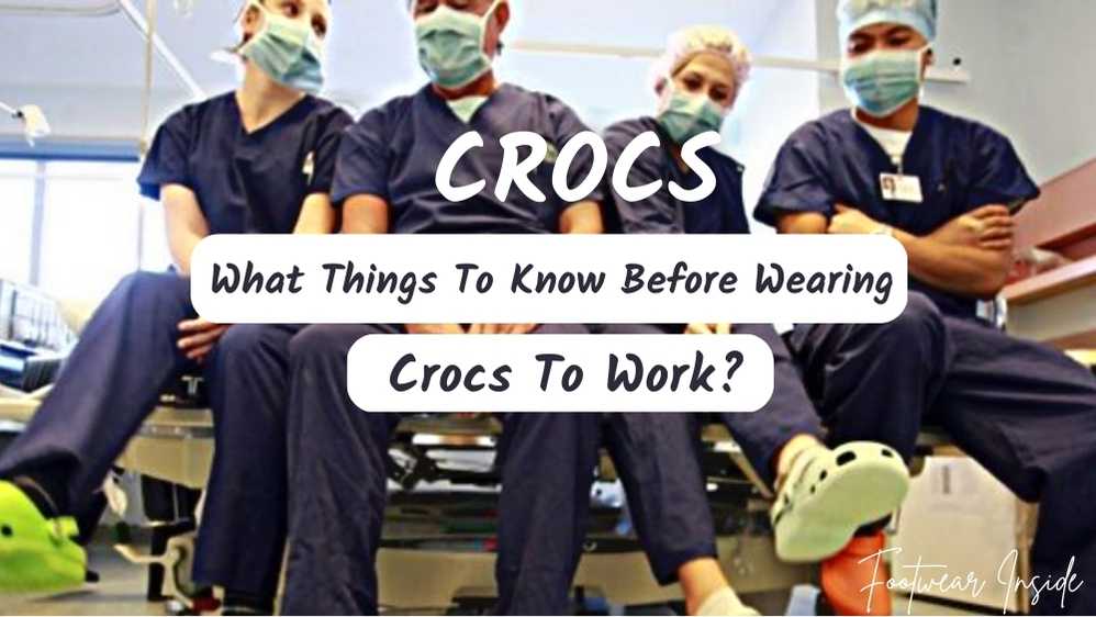 Can I Wear Crocs To Work? 5 What Things To Know Before Wearing Crocs To Work