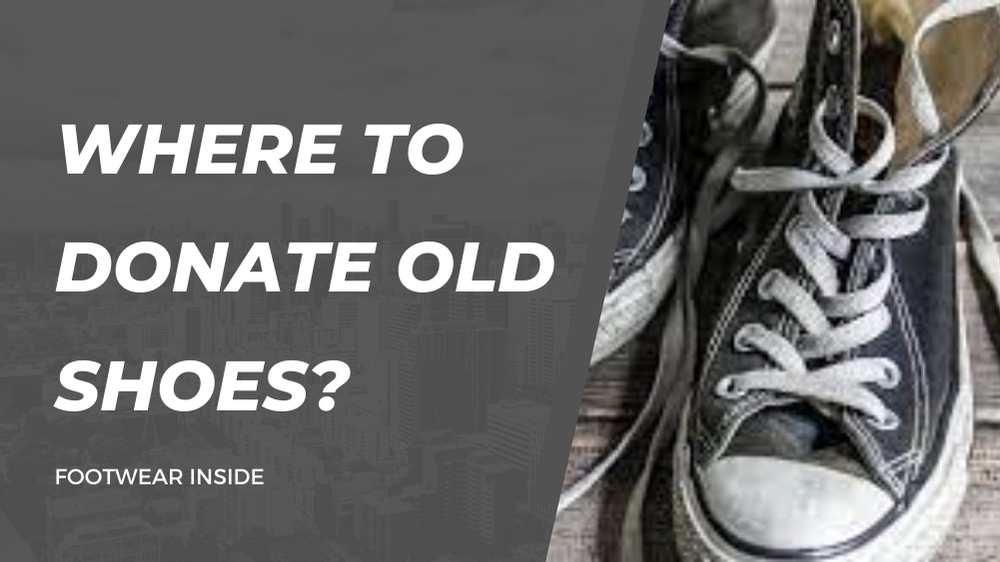 Where to Donate Old Shoes? 2 Where to Donate Old Shoes