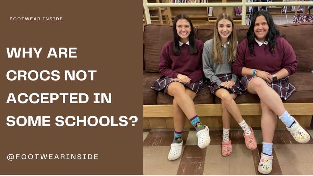 Why Are Crocs Not Accepted In Some Schools 