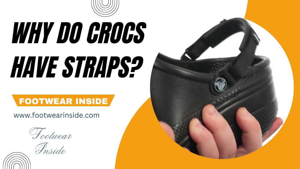 Why Do Crocs Have Straps? 1 Why Do Crocs Have Straps You Need to Know