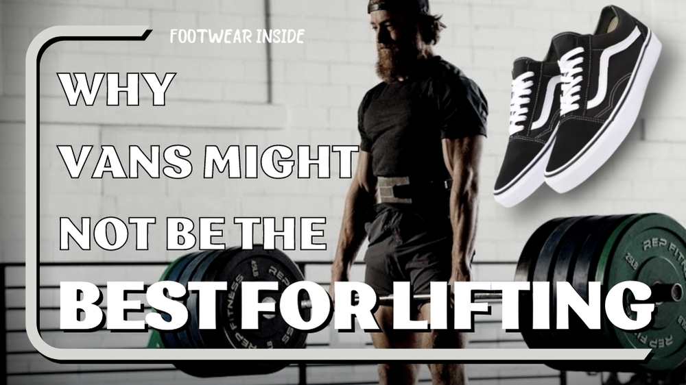 Are Vans Good For Lifting? Better Lifting Experience! 3 Why Vans Might Not Be The Best For Lifting