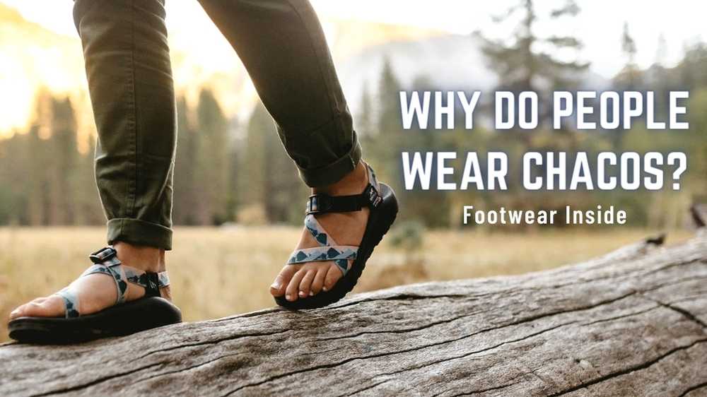 Why do people wear Chacos