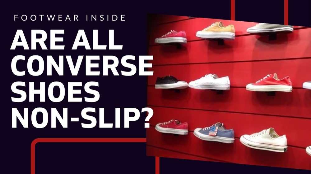 Are Converse Non-slip?- Unveiling the Truth 4 Are All Converse Shoes Non-slip