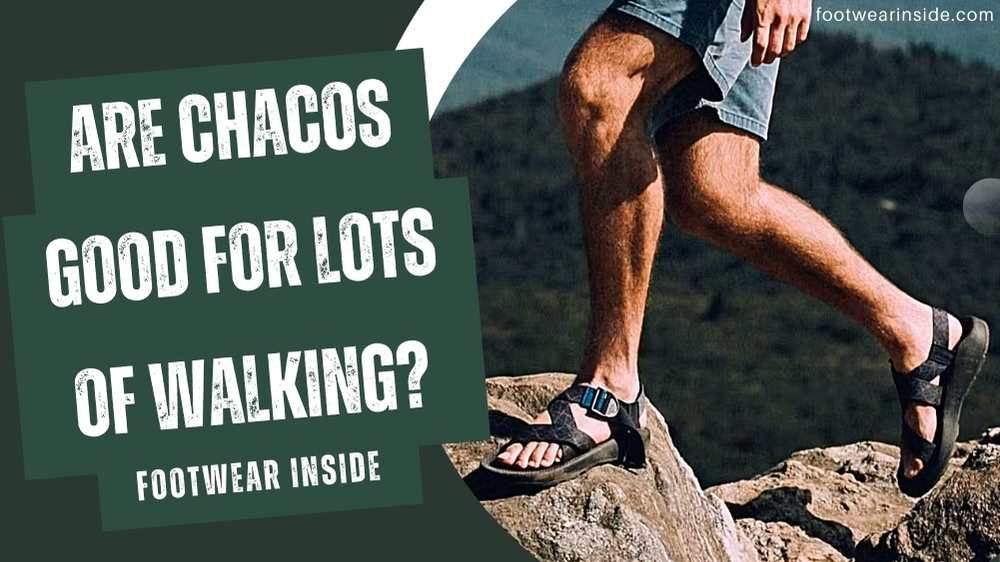 Are Chacos good for lots of walking