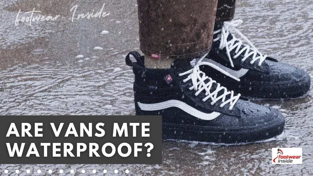 Are vans waterproof or Not? 3 Are Vans MTE Waterproof