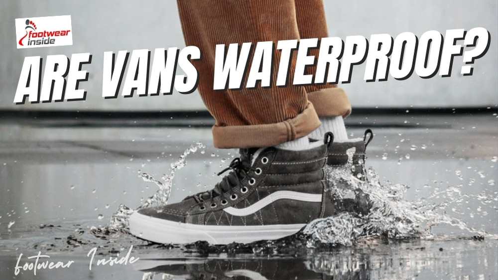 Are vans waterproof or Not? 1 Are Vans Waterproof