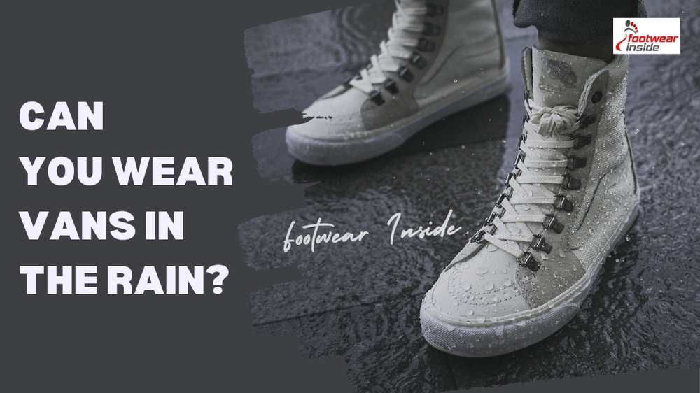 Are vans waterproof or Not? 2 Can You Wear Vans in The Rain