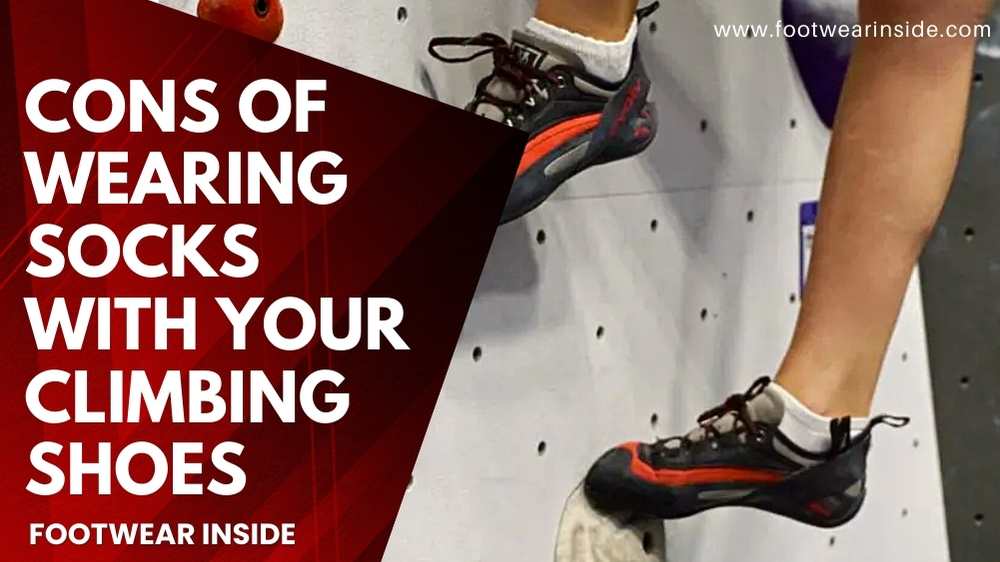 Do You Wear Socks With Climbing Shoes? 4 Cons of Wearing Socks With Your Climbing Shoes