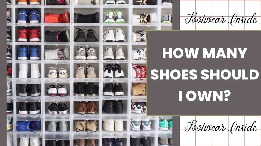 How Many Shoes Should I Own? What's The Ideal Number? 1 How Many Shoes Should I Own