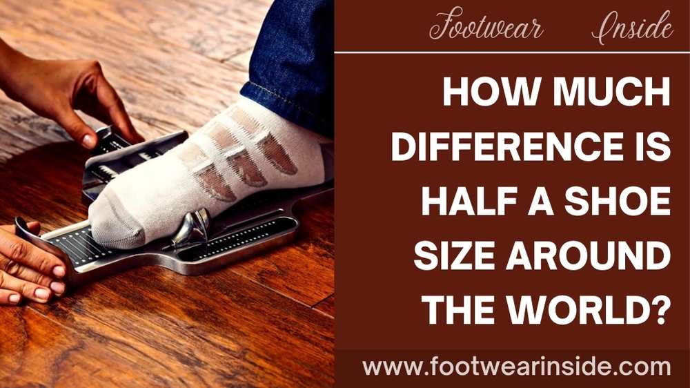 How Much Difference Is Half a Shoe Size Around the World