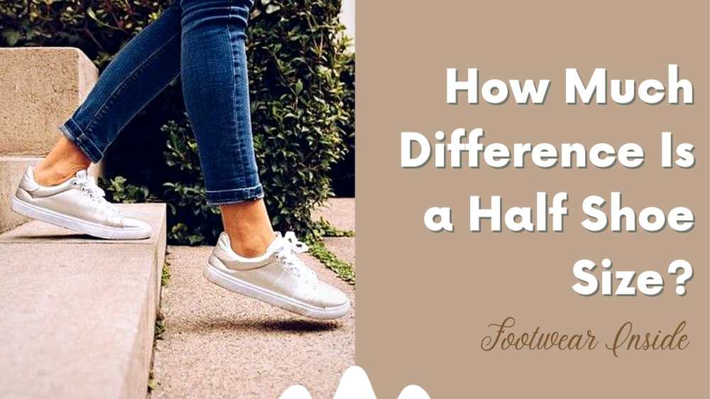 How Much Difference Is a Half Shoe Size