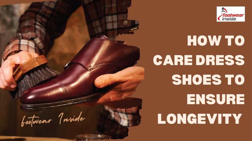 How Long Should Dress Shoes Last? 3 How To Care Dress Shoes to Ensure Longevity