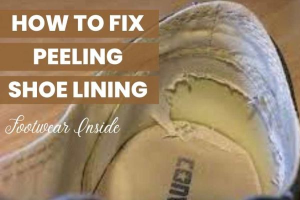 How To Fix Peeling Shoe Lining [5 Best Methods]