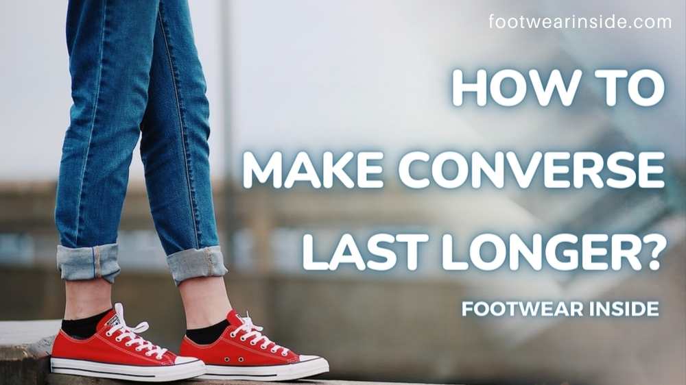 How Long Does Converse Last? 2 How To Make Converse Last Longer-Footwear Inside