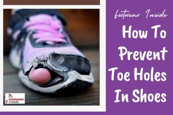 How To Prevent Toe Holes In Shoes- 10 Simple Tips With Expert Advice