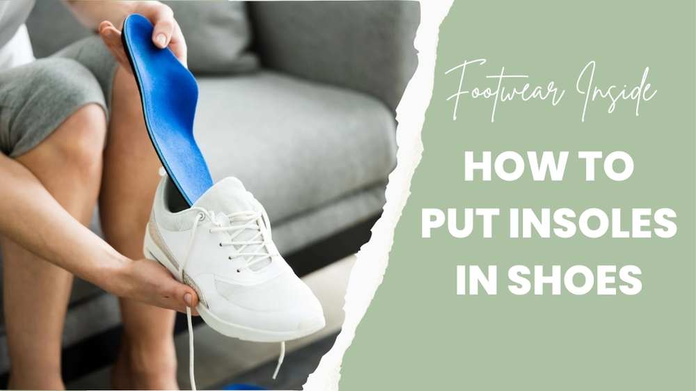 How To Put Insoles In Shoes