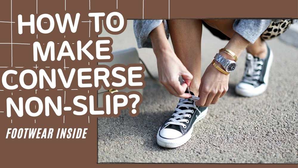 Are Converse Non-slip?- Unveiling the Truth 5 How to Make Converse Non-slip