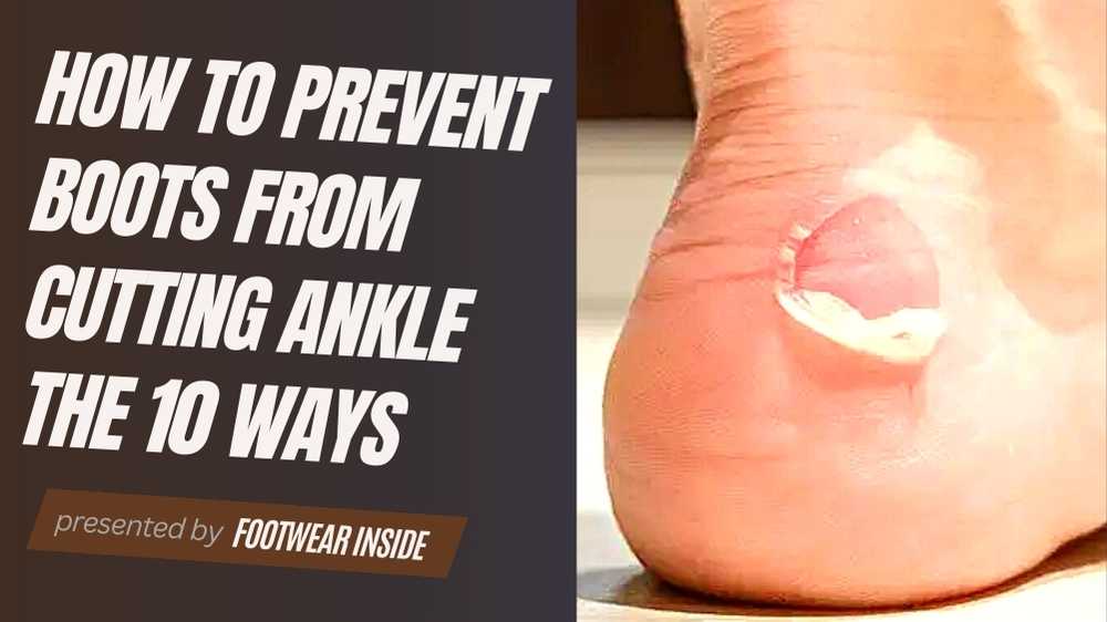 How to Prevent Boots from Cutting Ankle The 10 Ways