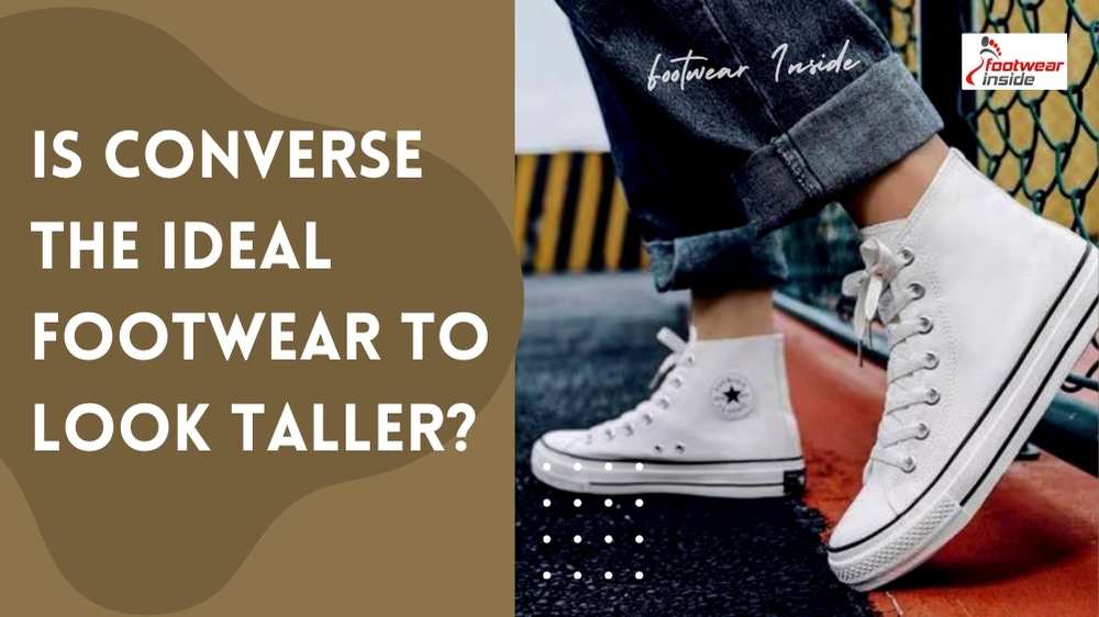 How Much Height Do Converse Add? 3 Is Converse the Ideal Footwear to Look Taller