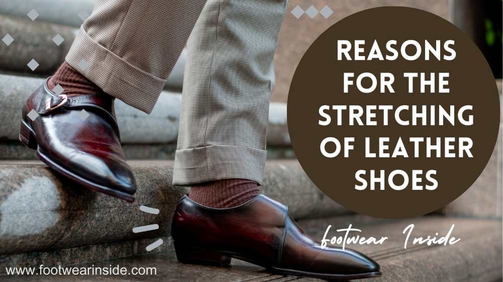 Reasons for the Stretching of Leather Shoes