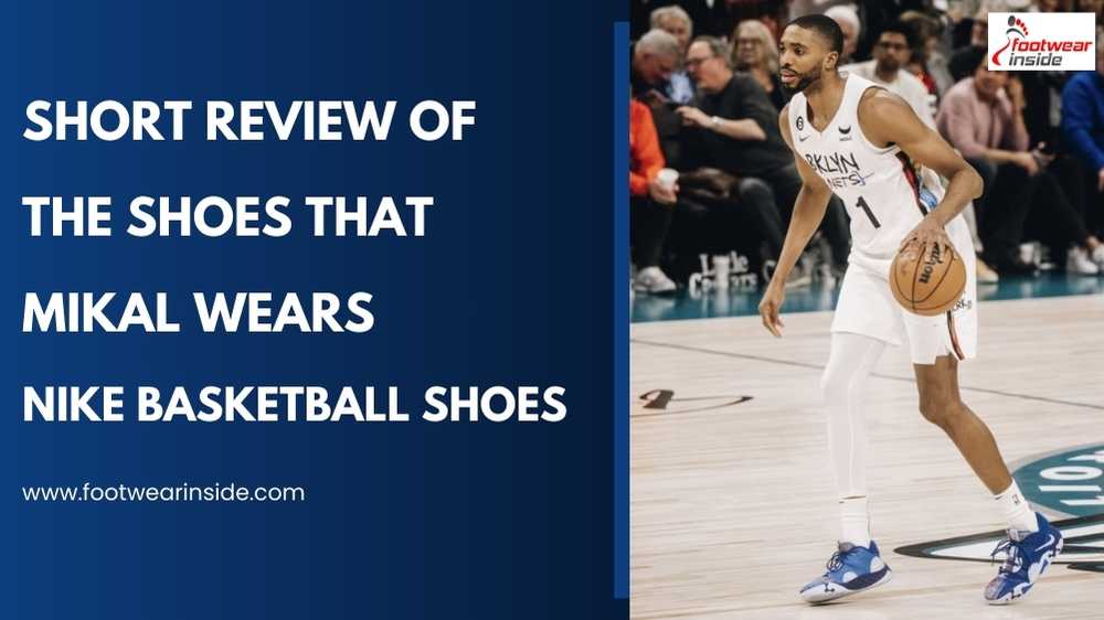 What Shoes Do Mikal Bridges Wear? 3 Short Review of The Shoes That Mikal Wears -Nike Basketball Shoes