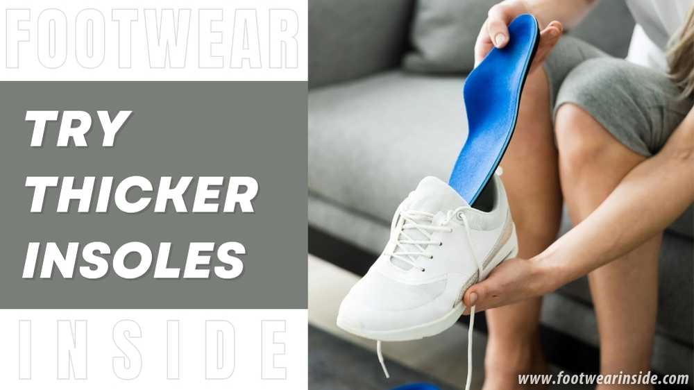 How to Make Yourself Look Taller With Shoes| 16 Easy Ways 6 Try Thicker Insoles