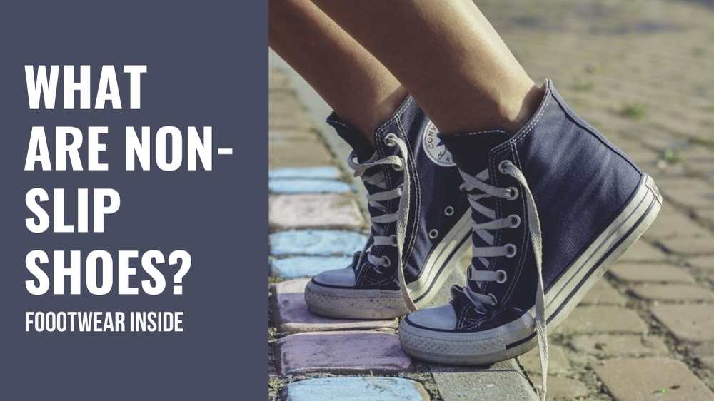 Are Converse Non-slip?- Unveiling the Truth 1 What Are Non-Slip Shoes