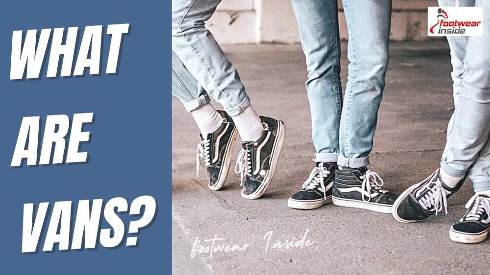 Are Vans Bad For Your Feet? 1 What Are Vans