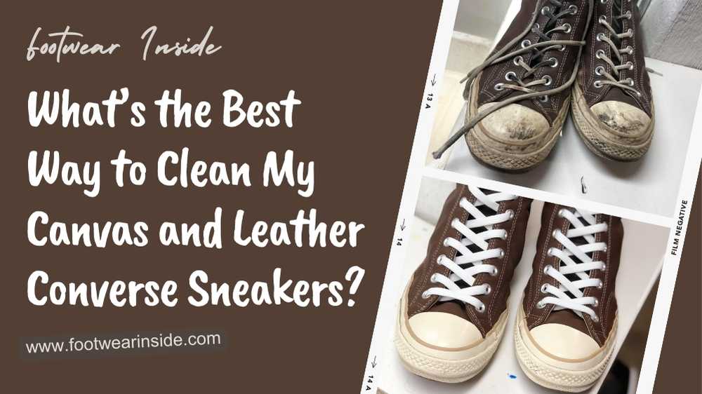 How to clean converse shoes? 1 What's the Best Way to Clean My Canvas and Leather Converse Sneakers